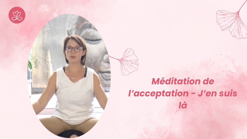 Jour 3 - Méditation de l’acceptation - J’en suis là